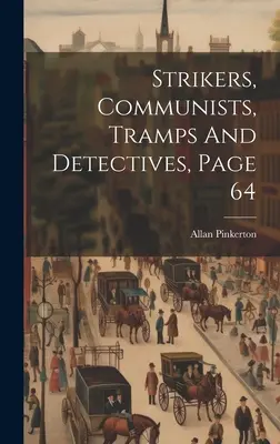 Strajkujący, komuniści, włóczędzy i detektywi, Strona 64 - Strikers, Communists, Tramps And Detectives, Page 64