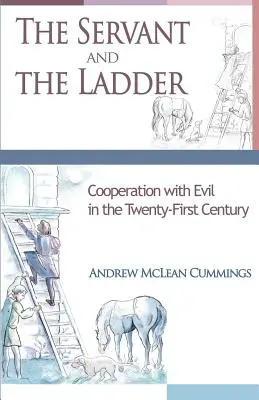 Sługa i drabina: Współpraca ze złem w XXI wieku - The Servant and the Ladder: Cooperation with Evil in the Twenty-First Century