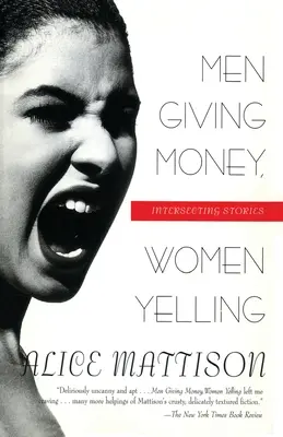 Mężczyźni dają pieniądze, kobiety krzyczą: Przecinające się historie - Men Giving Money, Women Yelling: Intersecting Stories