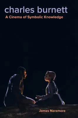 Charles Burnett: Kino wiedzy symbolicznej - Charles Burnett: A Cinema of Symbolic Knowledge