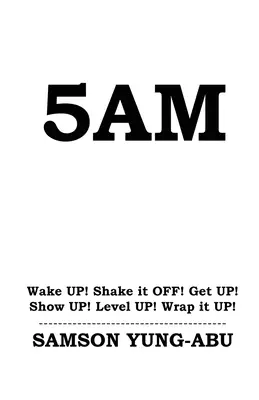 5 rano: Pobudka! Otrząśnij się! Wstawaj! Pokaż się! Poziom wyżej! Wrap it UP! - 5am: Wake UP! Shake it OFF! Get UP! Show UP! Level UP! Wrap it UP!