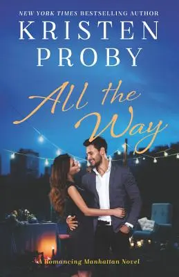 All the Way: Romancing Manhattan Novel - All the Way: A Romancing Manhattan Novel