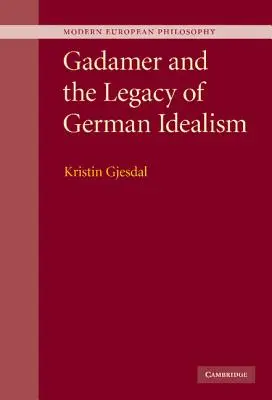 Gadamer i dziedzictwo niemieckiego idealizmu - Gadamer and the Legacy of German Idealism