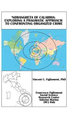 'Ndrangheta z Kalabrii: odkrywanie pragmatycznego podejścia do walki z przestępczością zorganizowaną - 'Ndrangheta of Calabria: Exploring a Pragmatic Approach to Confronting Organized Crime