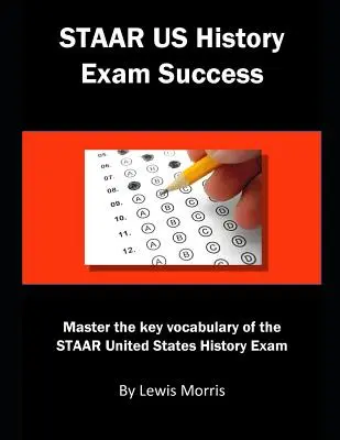 Zdaj egzamin z historii Stanów Zjednoczonych: Opanuj kluczowe słownictwo egzaminu Staar z historii Stanów Zjednoczonych - Staar Us History Exam Success: Master the Key Vocabulary of the Staar United States History Exam