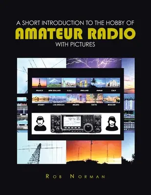 Krótkie wprowadzenie do hobby radia amatorskiego ze zdjęciami - A short Introduction to the hobby of Amateur Radio with Pictures