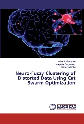 Neuro-rozmyte grupowanie zniekształconych danych przy użyciu optymalizacji roju kotów - Neuro-Fuzzy Clustering of Distorted Data Using Cat Swarm Optimization