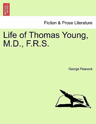 Życie Thomasa Younga, M.D., F.R.S. - Life of Thomas Young, M.D., F.R.S.