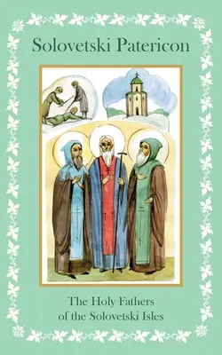 Paterikon Sołowiecki. Święci Ojcowie z Wysp Sołowieckich - Solovetski Patericon. The Holy Fathers of the Solovetski Isles