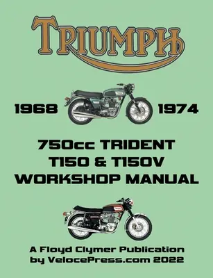 TRIUMPH 750cc T150 & T150V TRIDENT 1968-1974 INSTRUKCJA OBSŁUGI - TRIUMPH 750cc T150 & T150V TRIDENT 1968-1974 WORKSHOP MANUAL