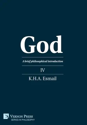 Bóg: Krótkie wprowadzenie filozoficzne IV - God: A brief philosophical introduction IV
