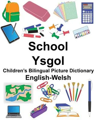 Angielsko-walijski dwujęzyczny słownik obrazkowy dla dzieci School/Ysgol - English-Welsh School/Ysgol Children's Bilingual Picture Dictionary