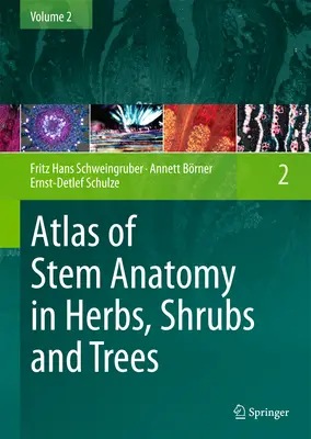 Atlas anatomii łodyg ziół, krzewów i drzew: Tom 2 - Atlas of Stem Anatomy in Herbs, Shrubs and Trees: Volume 2