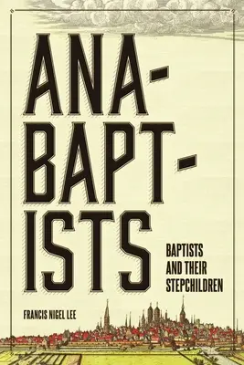 Anabaptyści, baptyści i ich pasierbowie - Anabaptists, Baptists, and their Stepchildren