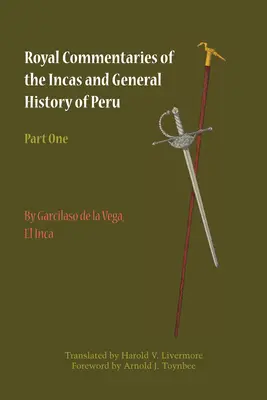 Królewskie komentarze Inków i ogólna historia Peru, część pierwsza - Royal Commentaries of the Incas and General History of Peru, Part One