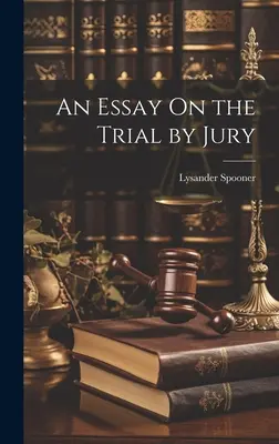 Esej o procesie przed ławą przysięgłych - An Essay On the Trial by Jury