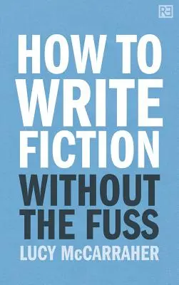 Jak pisać beletrystykę bez zbędnego zamieszania - How to Write Fiction Without the Fuss