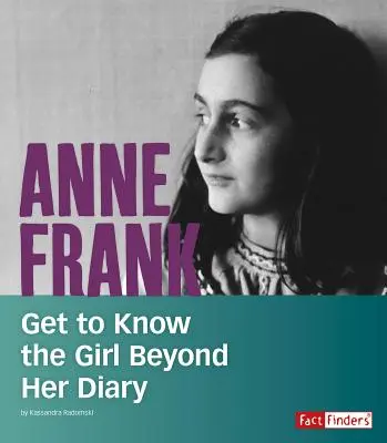Anne Frank: Poznaj dziewczynę spoza jej pamiętnika - Anne Frank: Get to Know the Girl Beyond Her Diary