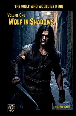 Wilk w cieniu: Wilk, który będzie królem, tom 1 - Wolf in Shadows: The Wolf Who Would be King Vol 1