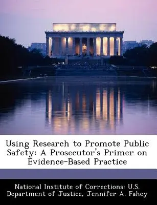 Wykorzystanie badań do promowania bezpieczeństwa publicznego: Poradnik prokuratora na temat praktyki opartej na dowodach - Using Research to Promote Public Safety: A Prosecutor's Primer on Evidence-Based Practice