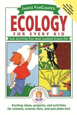 Janice Vancleave's Ekologia dla każdego dziecka: Łatwe ćwiczenia, które sprawiają, że nauka jest zabawą - Janice Vancleave's Ecology for Every Kid: Easy Activities That Make Learning Science Fun