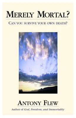 Czy można przeżyć własną śmierć? - Merely Mortal?: Can You Survive Your Own Death?