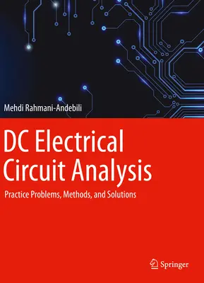 Analiza obwodów elektrycznych prądu stałego: Problemy praktyczne, metody i rozwiązania - DC Electrical Circuit Analysis: Practice Problems, Methods, and Solutions