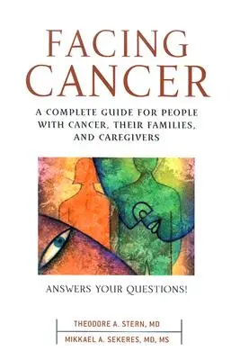 W obliczu raka: Kompletny przewodnik dla osób chorych na raka, ich rodzin i opiekunów - Facing Cancer: A Complete Guide for People with Cancer, Their Families, and Caregivers