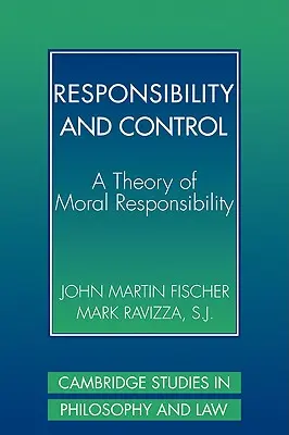 Odpowiedzialność i kontrola: Teoria odpowiedzialności moralnej - Responsibility and Control: A Theory of Moral Responsibility