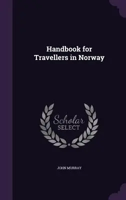 Podręcznik dla podróżujących po Norwegii - Handbook for Travellers in Norway