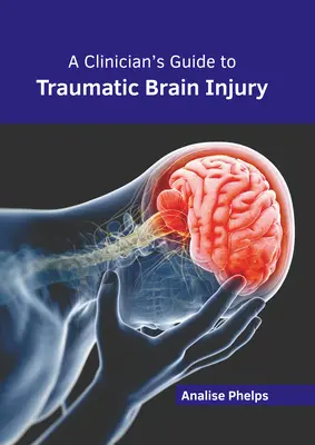 Przewodnik klinicysty po urazowym uszkodzeniu mózgu - A Clinician's Guide to Traumatic Brain Injury