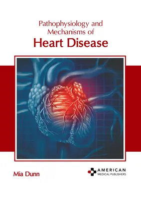 Patofizjologia i mechanizmy chorób serca - Pathophysiology and Mechanisms of Heart Disease