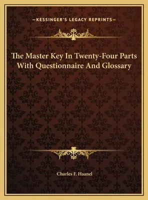 Klucz główny w dwudziestu czterech częściach z kwestionariuszem i słowniczkiem - The Master Key In Twenty-Four Parts With Questionnaire And Glossary