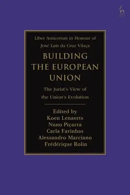 Budowanie Unii Europejskiej: Ewolucja Unii Europejskiej z perspektywy prawnika - Building the European Union: The Jurist's View of the Union's Evolution