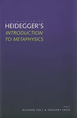 A Companion to Heidegger's Introduction to Metaphysics” ” - A Companion to Heidegger's Introduction to Metaphysics