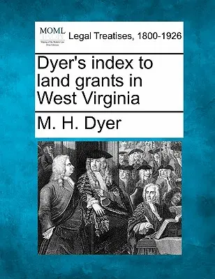 Indeks Dyera do dotacji gruntowych w Zachodniej Wirginii - Dyer's index to land grants in West Virginia
