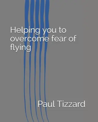 Jak pokonać strach przed lataniem - Helping you to overcome fear of flying