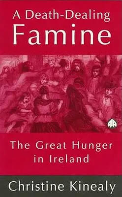 Śmiercionośny głód: Wielki głód w Irlandii - A Death-Dealing Famine: The Great Hunger in Ireland