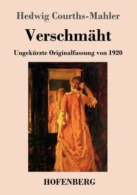 Verschmht: Ungekrzte Originalfassung von 1920