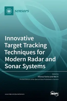 Innowacyjne techniki śledzenia celów dla nowoczesnych systemów radarowych i sonarowych - Innovative Target Tracking Techniques for Modern Radar and Sonar Systems