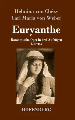 Euryanthe: Romantyczna opera w trzech aktach - Libretto - Euryanthe: Romantische Oper in drei Aufzgen - Libretto