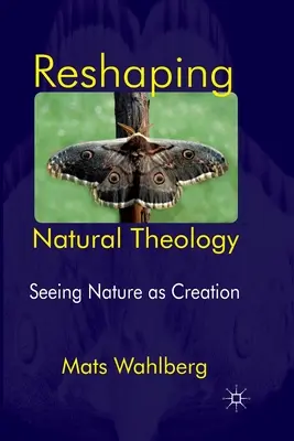 Przekształcanie teologii naturalnej: Postrzeganie natury jako stworzenia - Reshaping Natural Theology: Seeing Nature as Creation