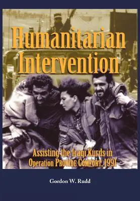 Interwencja humanitarna wspierająca irackich Kurdów w operacji „Zapewnij komfort”, 1991 r. - Humanitarian Intervention Assisting the Iraqi Kurds in Operation PROVIDE COMFORT, 1991