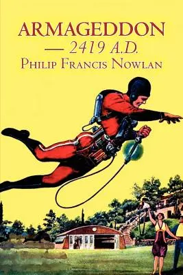 Armageddon - 2419 r. n.e. Philipa Francisa Nowlana, science fiction, fantasy - Armageddon -- 2419 A.D. by Philip Francis Nowlan, Science Fiction, Fantasy