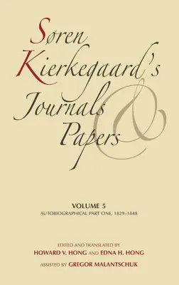 Dzienniki i zapiski S. Kierkegaarda, tom 5: Autobiografia, część pierwsza, 1829-1848 - Sren Kierkegaard's Journals and Papers, Volume 5: Autobiographical, Part One, 1829-1848