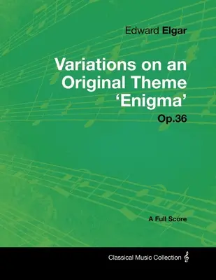 Edward Elgar - Variations on an Original Theme 'Enigma' Op.36 - Pełna partytura - Edward Elgar - Variations on an Original Theme 'Enigma' Op.36 - A Full Score