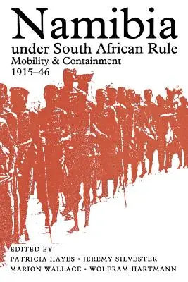 Namibia pod rządami południowoafrykańskimi: Mobilność i powstrzymywanie, 1915-46 - Namibia Under South African Rule: Mobility and Containment, 1915-46