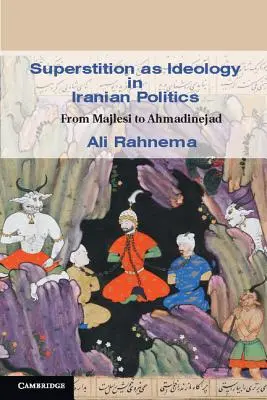 Przesądy jako ideologia w irańskiej polityce - Superstition as Ideology in Iranian Politics