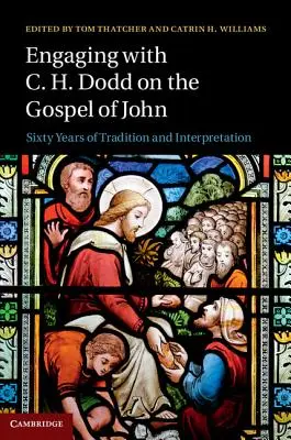 Angażowanie się z C.H. Doddem w Ewangelię Jana: Sześćdziesiąt lat tradycji i interpretacji - Engaging with C. H. Dodd on the Gospel of John: Sixty Years of Tradition and Interpretation