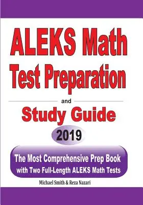 Przygotowanie do testu matematycznego ALEKS i przewodnik do nauki: Najbardziej wszechstronna książka przygotowawcza z dwoma pełnometrażowymi testami matematycznymi ALEKS - ALEKS Math Test Preparation and study guide: The Most Comprehensive Prep Book with Two Full-Length ALEKS Math Tests